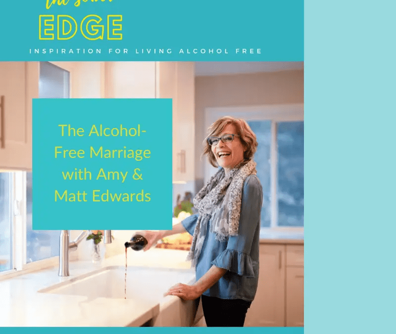 Episode 37: The Alcohol-Free Marriage  with Amy & Matt Edwards