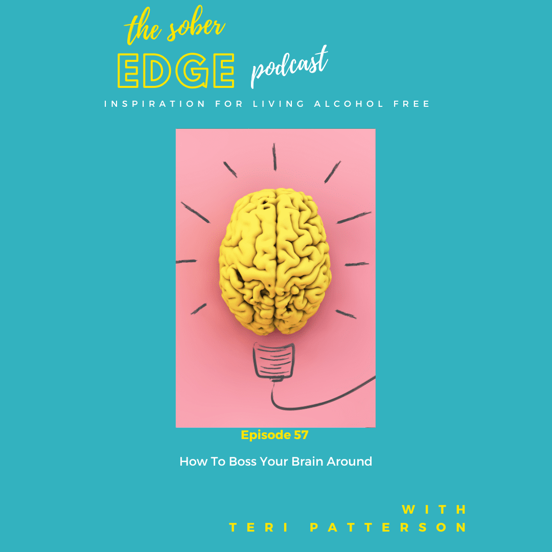 Episode 57: How to Boss Your Brain Around