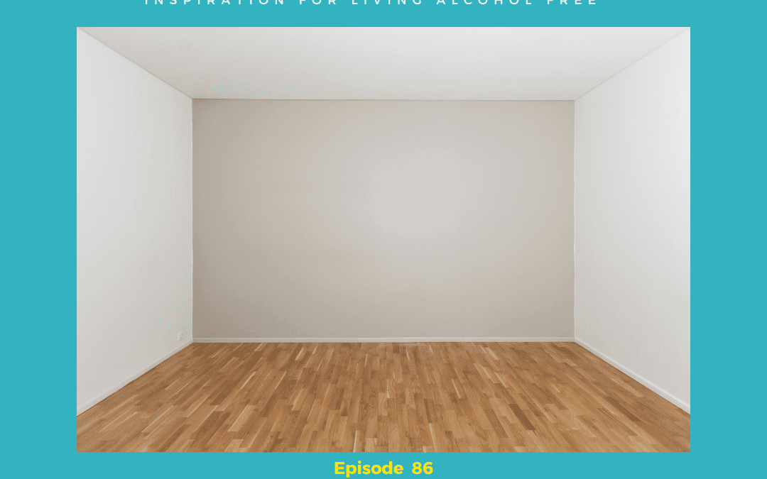 Ep. 86 Embracing Empty: Creating Space for Clarity and Balance