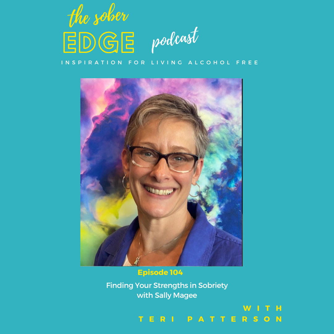 Ep 104: Finding Your Strength in Sobriety with Sally Magee
