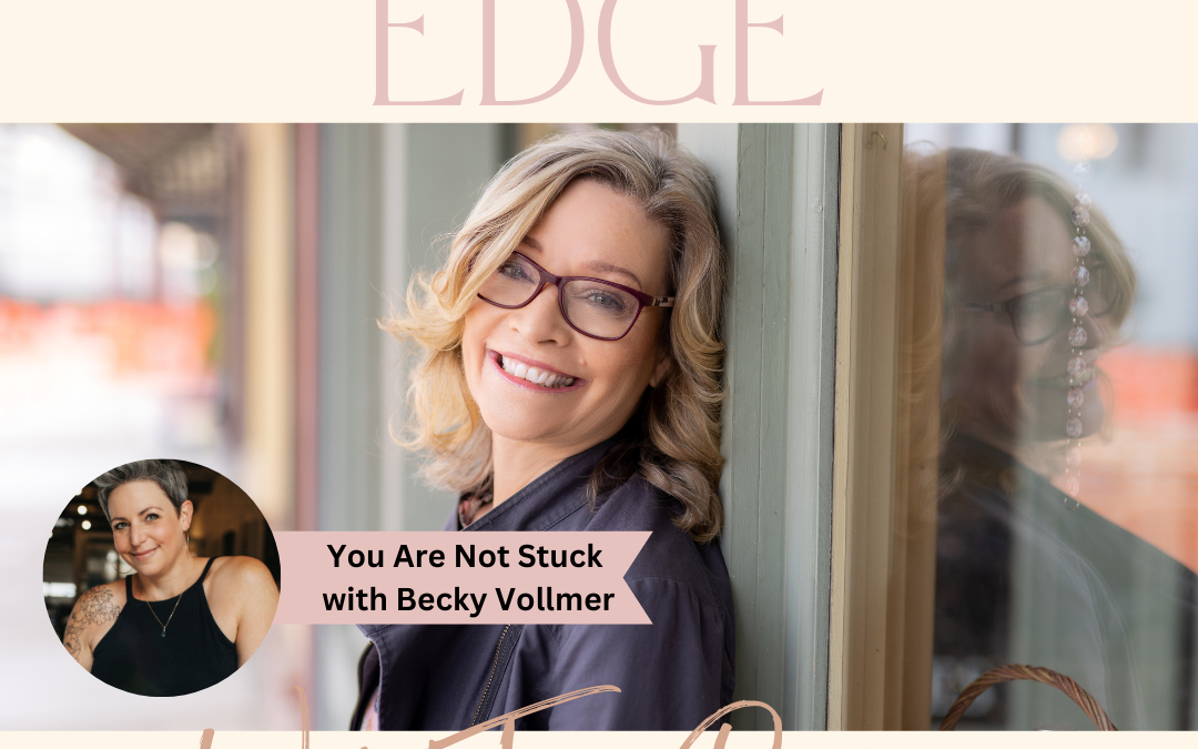 Ep 133: You Are Not Stuck with Becky Vollmer