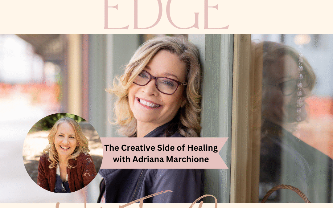 The Creative Side of Healing with Adriana Marchione