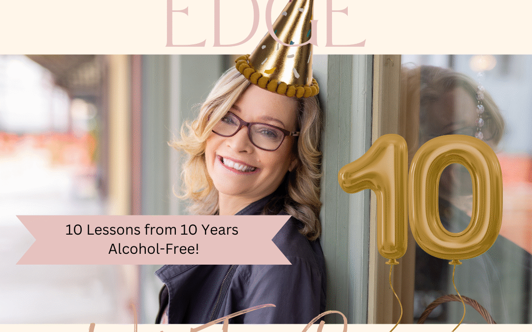 10 Things I Love About Sobriety (from 10 Years AF)