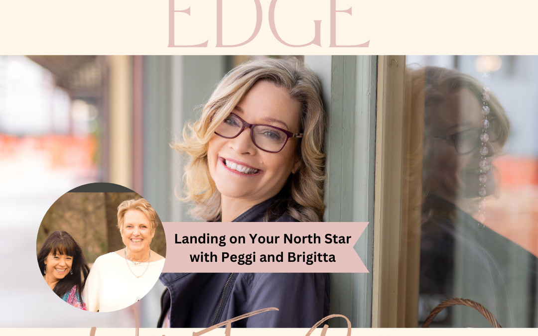 Landing On Your North Star with Peggi and Brigitta