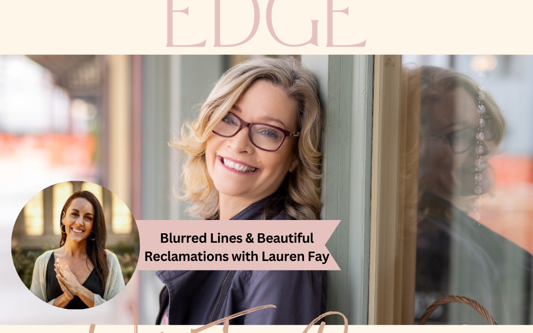Blurred Lines & Beautiful Reclamations with Lauren Fay